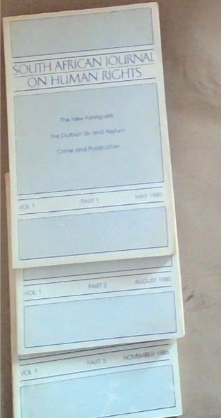 South African Journal On Human Rights: Volume 1 part 1 to part 3 May, August and November 1985 (Set of three volumes)