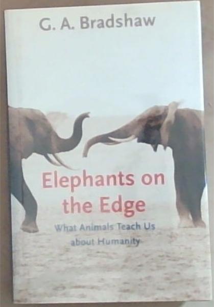 Elephants On The Edge: What Animals Teach Us about Humanity