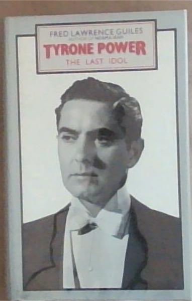 Tyrone Power: The Last Idol