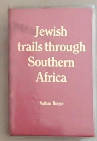 Jewish trails through Southern Africa: A Documentary With Photographs and Illustrations