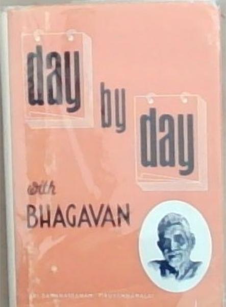 Day by Day With Bhagavan: From a Diary of A Devaraja Mudaliar (Covering March 16 1945 to January 4 1947) A combined Volume originally published as Vols I and II