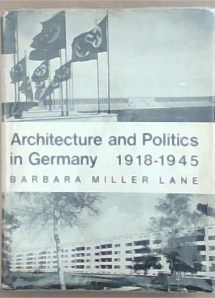 Architecture And Politics In Germany 1918-1945