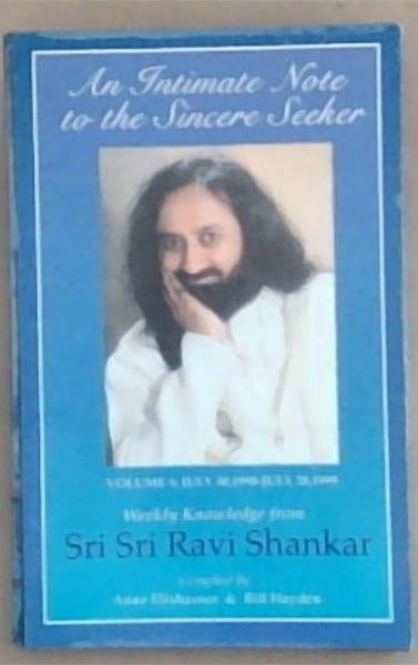 An Intimate Note to the Sincere Seeker: Volume 4: July 30 1998-July 28 1999 Weekly Knowledge