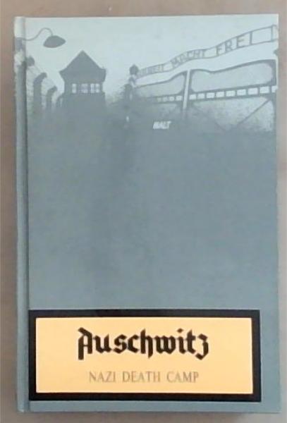 Image for Auschwitz: Nazi Death Camp (With a booklet Auschwitz Birkenau Guide Book included) Auschwitz: Nazi Death Camp (With a booklet Auschwitz Birkenau Guide Book included)