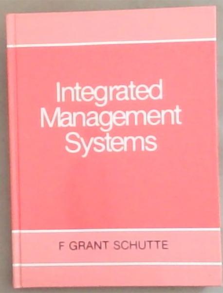 Integrated Management Systems: The Clarification of Managerial roles and the development of integrated planning control and information systems