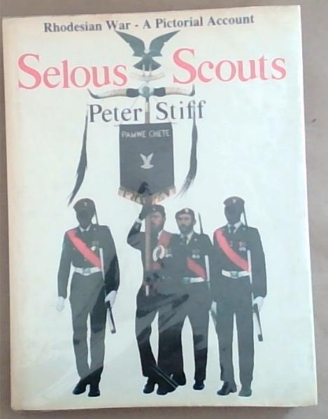 Image for Selous Scouts: Rhodesian War-A Pictorial Account (Signed by Lindner) Selous Scouts: Rhodesian War-A Pictorial Account (Signed by Lindner)