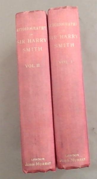 The Autobiography Of Lieutenant-General Sir Harry Smith: Baronet Of Aliwal on the Sutlej (Set of Two Volumes - Volume I and II)