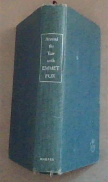Around the Year with Emmet Fox: A Book Of Daily Readings