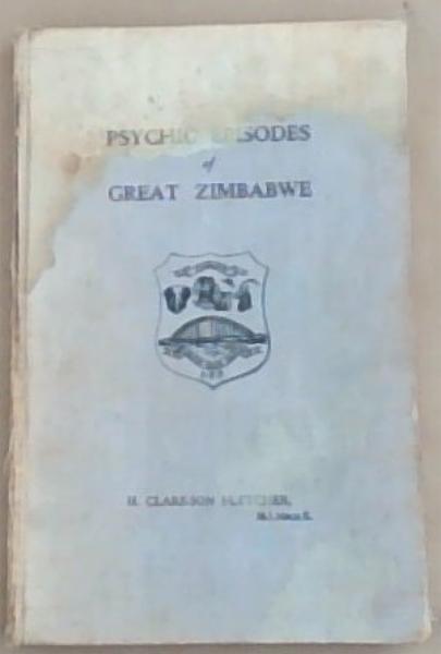 Psychic Episodes of Great Zimbabwe: A Ture Narrative (Signed and Inscribed by H. Clarkson Fletcher)