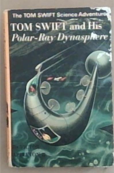 Tom Swift And His Polar-Ray Dynasphere (The Tom Swift Science Adventures)