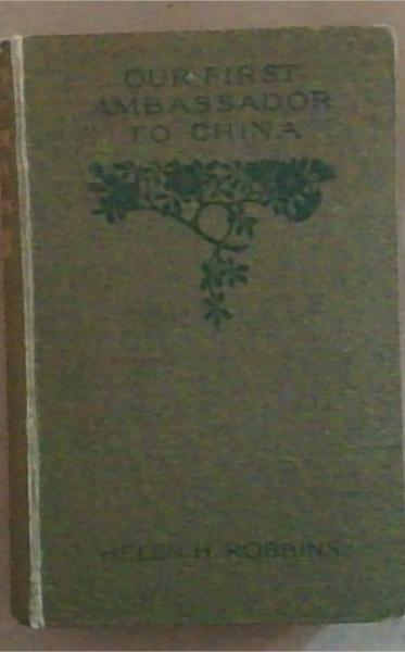 Our First Ambassador To China: An Account of the life of George Earl of Macartney With extracts from his letters and the narrative of his experiences in China as told by Himself 1737-1806 From Hitherto unpublished correspondence and documents