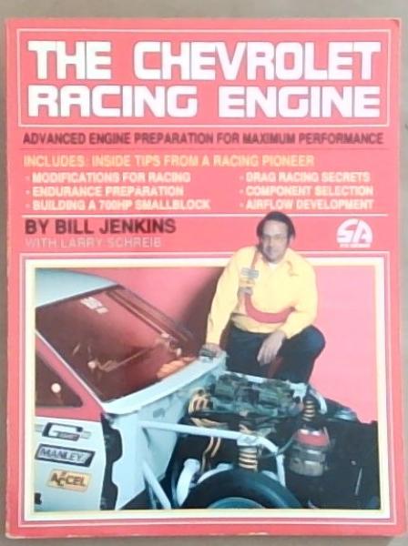 The Chevrolet Racing Engine: Advanced Engine Preparation for Maximum Performance