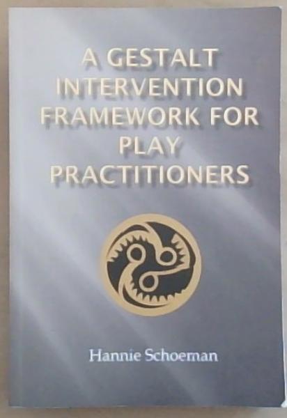 A Gestalt Intervention Framework For Play Practitioners