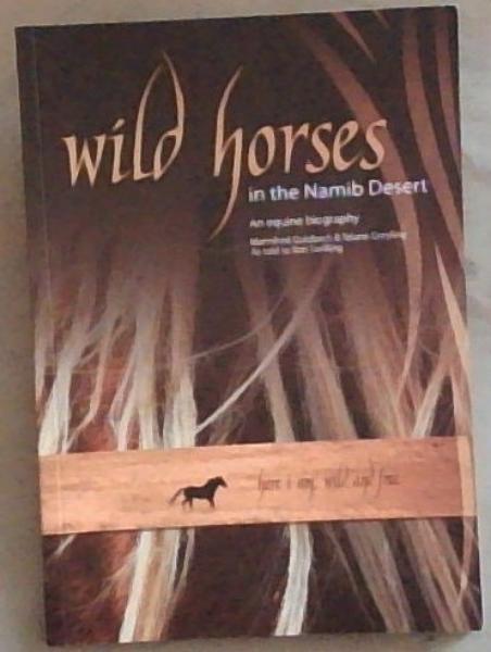 Wild Horses In The Namib Desert: An equine biography