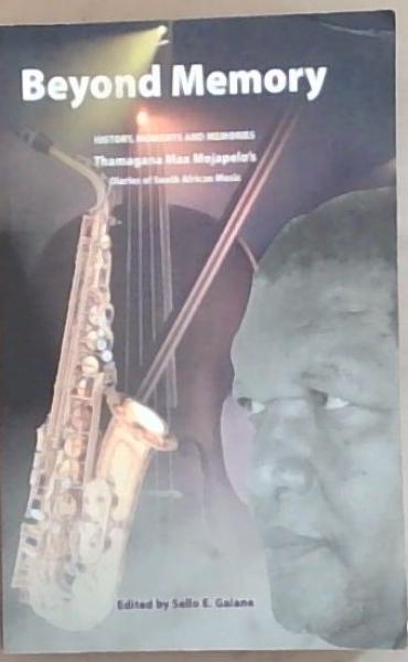 Beyond Memory: History, Moments and Memories Thamagana Max Mojapelo: Diearies of South African Music (Signed by Thamagana Max Mojapelo)