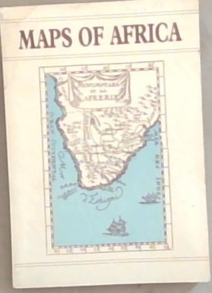 Maps of Africa: Proceedings of the Symposium on Maps held at the South African Library, Cape Town on 24-26 November 1988 (South African Library General Series/ Suid-Afrikaanse Biblioteek Algemene-reeks 14)