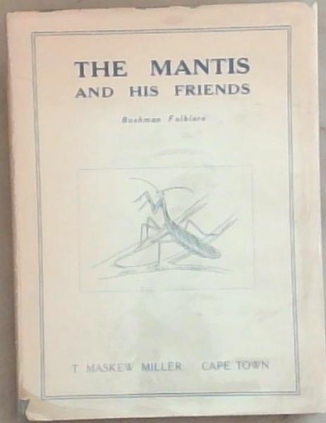 Image for The Mantis and his Friends: Bushman Folklore The Mantis and his Friends: Bushman Folklore