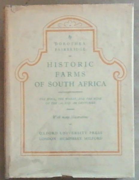 Historic Farms Of South Africa: The Wool the Wheat and the Wine of the 17th and 18th Centuries