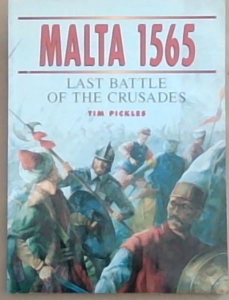 Malta 1565: Last Battle of the Crusades (Osprey Military)
