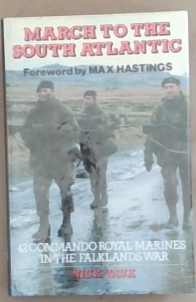 March To the South Atlantic: 42 Commando Royal Marines in the Falklands War