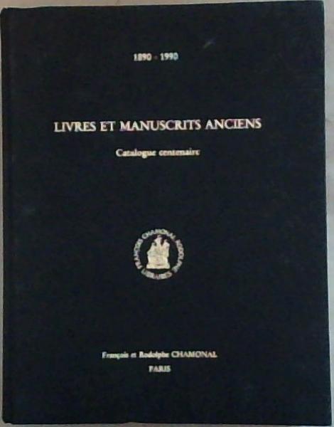 Livres Et Manuscrits Anciens Rares Et Precieux: Catalogue publie a l'occasion dunotre librairie 1890 -1990