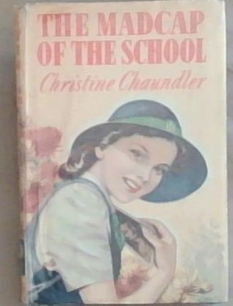 The Madcap Of The School: A Story For Girls