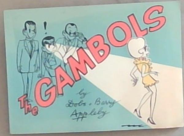 THE GAMBOLS: Book No. 17: A collection of cartoons from Famous Characters from the daily express and the Sunday Express For various reasons many of these cartoons are published here for the first time Including those of the Gambols visit to the Kruger National Park