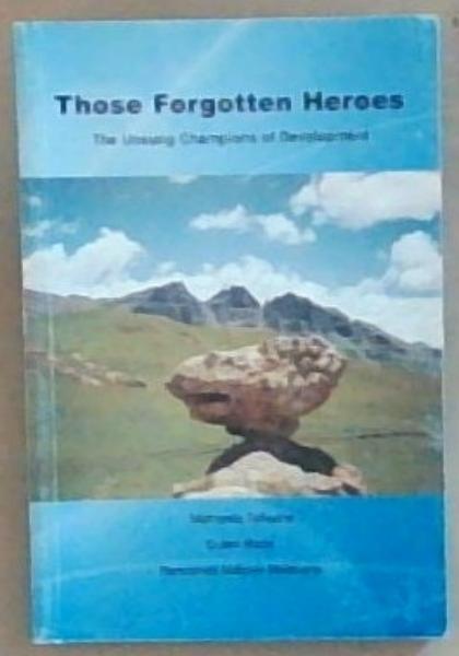 Those Forgotten Heroes: The Unsung Champions of Development