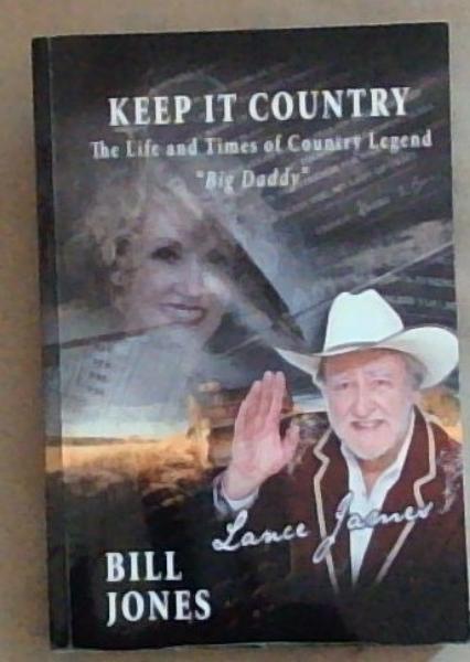 Image for Keep It Country : The Life and Times of Country Legend 'Big Daddy' Lance James (Signed by Lace James) Keep It Country : The Life and Times of Country Legend 'Big Daddy' Lance James (Signed by Lace James)