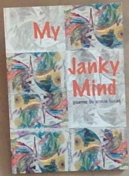 My Janky Mind: 2nd book of Poetry by Annie Lucas (Signed by the Author Annie Lucas)