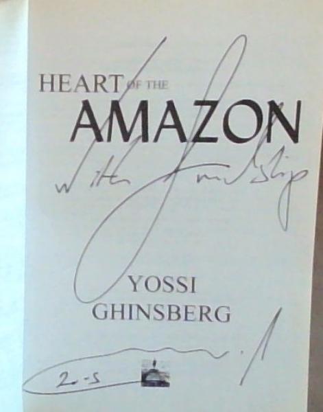 Heart of the Amazon (Signed and Inscribed by the Author Yossi Ghinsberg)