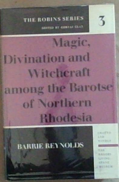 Magic Divination and Witchcraft Among the Barotse of Northern Rhodesia (Robins Series No. 3)