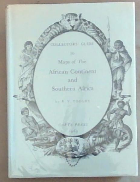 Collectors' Guide To Maps of The African Continent and Southern Africa