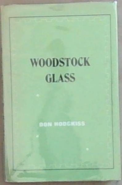 Woodstock Glass: A history of The South African Glass Company (Limited) and Cook Brothers' Glass Works both of Papendorp and Woodstock together with an appendix on the recognition of their know products and illustrations of these
