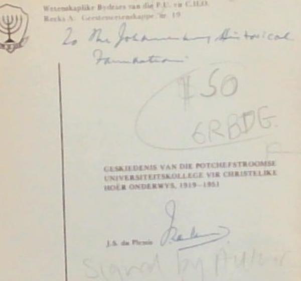 Geskiedenis van die Potchefstroomse Universiteitskollege vir Christelike Hoer Onderwys, 1919-1951 (Wetenskaplike bydraes van die P.U. vir C.H.O. Reeks A Geesteswetenskappenr. 19) (Signed by the Author)