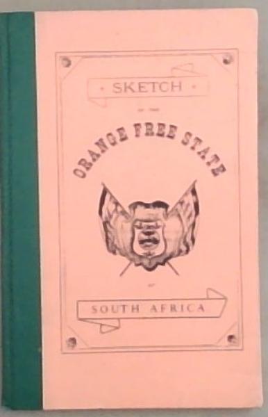 Sketch Of The Orange Free State of South Africa ( Reprints No. 34)