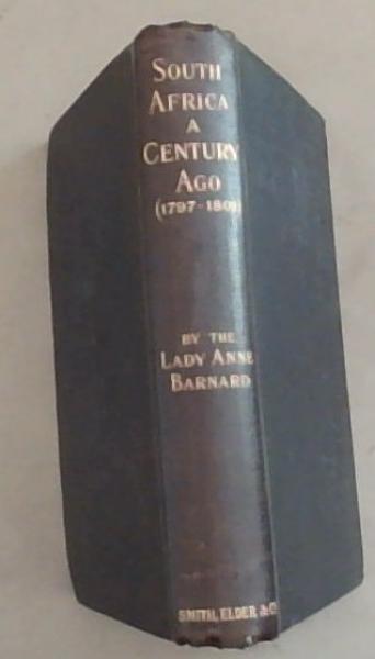 South Africa A Century Ago: Letters Written From the Cape of Good Hope (1797-1801)