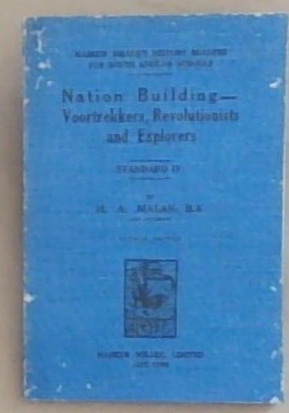 Nation Building Voortrekkers Revolutionists and Explorers Standard IV (Maskew Miller's History Readers For South African Schools)