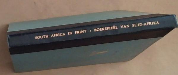 South Africa in Print; Catalogue of an exhibition of books, atlases and maps held in the South African Library, Cape Town, 1 March till 5 April 1952/ Boekspieel Van Suid- Africa
