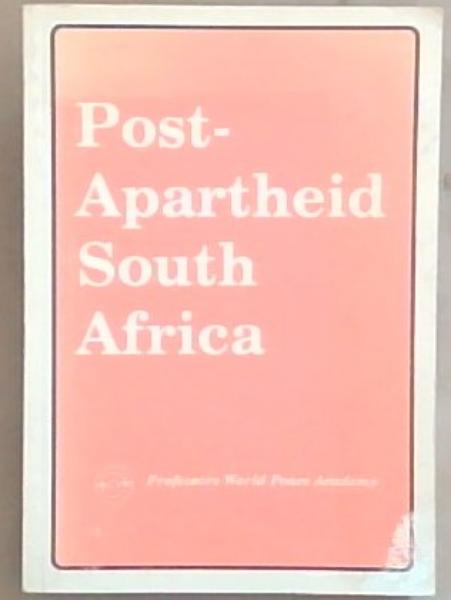 Post-Apartheid South Africa: Papers from a conference of the South African PWPA held in Sandton South Africa January 20*21 1989