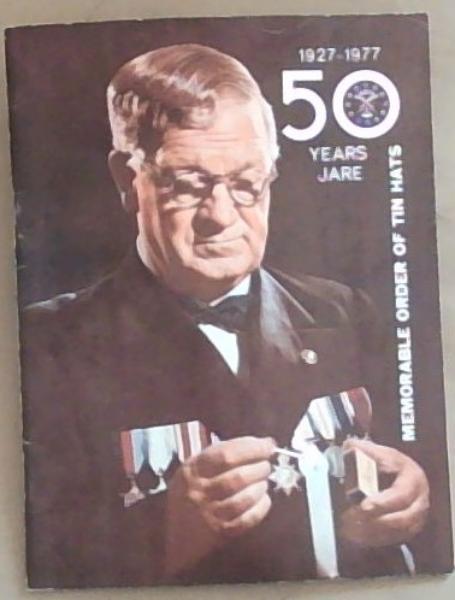 Fifty Years of The Memorable Order of Tin Hats 1927-1977