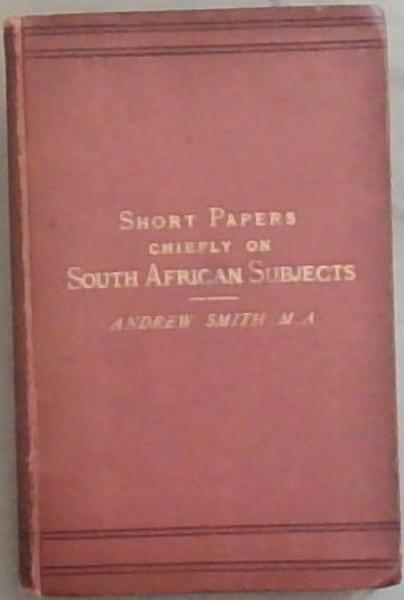 Image for Short Papers: Chiefly On South African Subjects Short Papers: Chiefly On South African Subjects