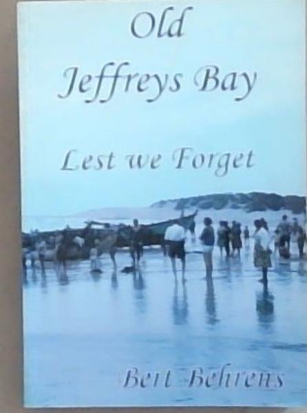 Old Jeffreys Bay: Lest We Forget (A Nostalgic look at the old and the new Jeffreys Bay)