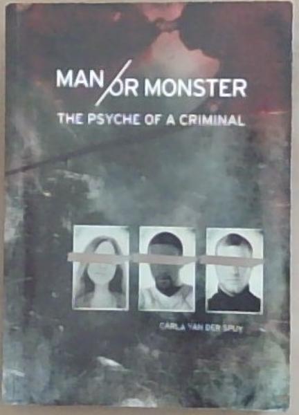 Man Or Monster: The Psyche Of A Criminal