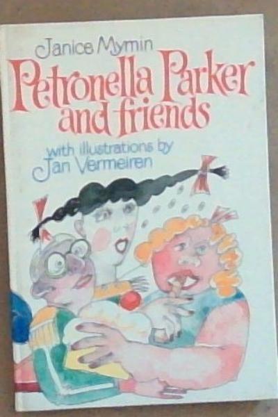 Petronella Parker and Friends (Signed and Inscribed by the author Janice Mymin)