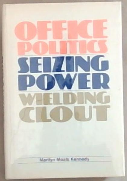 Office Politics: Seizing Power Wielding Clout