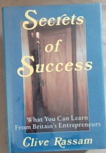 Secrets Of Success: What you can learn from Britain's Entrepreneurs