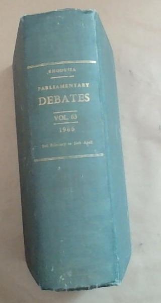 Image for Rhodesia Parliamentary Debates: First Session, Eleventh Parliament comprising period from 2nd February to 26th April 1966 - Volume 63 Rhodesia Parliamentary Debates: First Session, Eleventh Parliament comprising period from 2nd February to 26th April 1966 - Volume 63