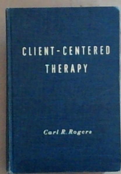 Client-centered Therapy: it's current practice, Implications and Theory
