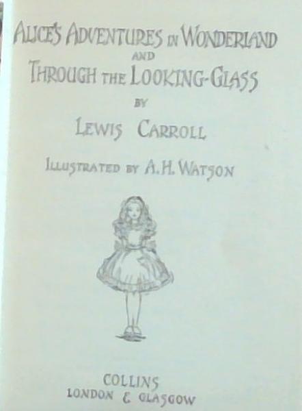 Alice's Adventures in Wonderland and Through The Looking Glass